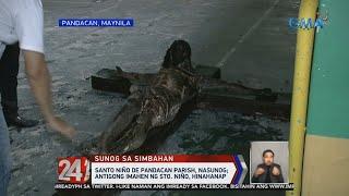 24 Oras: Santo Niño de Pandacan Parish, nasunog; Antigong imahen ng Sto. Niño, hinahanap