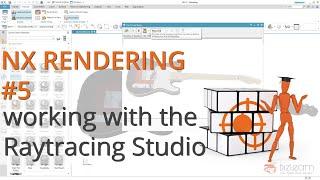 NX12 Rendering - the complete training EN #5 Working with the Raytracing Studio