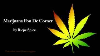 Marijuana Pon De Corner - Richie Spice (Lyrics)