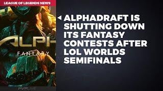 Alphadraft is Shutting Down its Fantasy Contests after LoL Worlds Semifinals