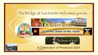 Shavuot Service 06/08/2024 | The Bridge at San Martin | Celebrating Shavuot - Israel @ War Day 246