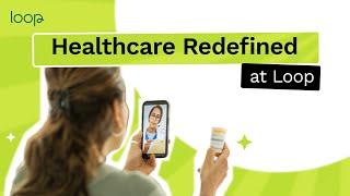 Healthcare Redefined with Loop