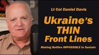 Lt Col Daniel Davis: Ukraine's THIN FRONT LINES - Makes Battles Impossible to Sustain