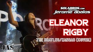 Eleanor Rigby - The Beatles/Kansas (Cover) - SOLABROS.com feat. Jerome Abalos - Live At Winford