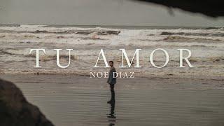 TU AMOR |  Noe Diaz | (Sencillo)