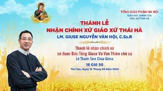 THÁNH LỄ NHẬN CHÍNH XỨ GIÁO XỨ THÁI HÀ CỦA CHA GIUSE NGUYỄN VĂN HỘI, C.Ss.R