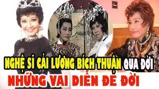 Nghệ sĩ Cải Lương Bích Thuận Qua Đời Thọ 100 Tuổi, Những Vai Diễn Để Đời