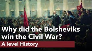 Why did the Bolshevik's win the Civil War? - A level History