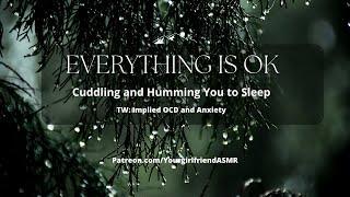 ASMR| Cuddling and Humming You to Sleep [TW: Implied OCD and Anxiety]