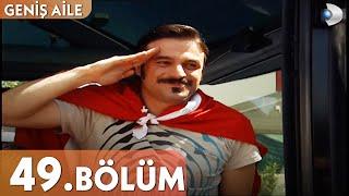 Geniş Aile 49. Bölüm - Full Bölüm