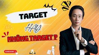 Quảng Cáo Hiệu Quả: Chọn Target Hay Không Target?|Chu Minh Hạnh