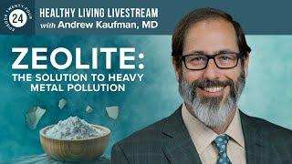 Healthy Living Livestream: Zeolite: The Solution to Heavy Metal Pollution