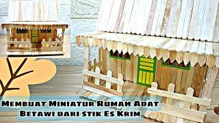 Membuat Miniatur Rumah Adat Betawi dari Stik Es krim Tugas PLBJ Kelas 4 SD || Miniatur Rumah Adat