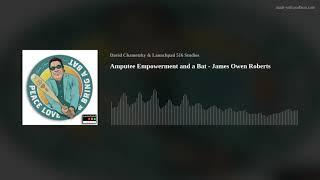 Amputee Empowerment and a Bat - James Owen Roberts