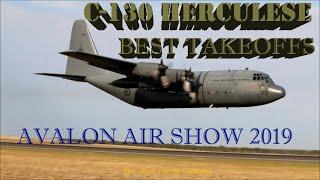 Best Takeoffs of C 130 Herculese At Avalon Airshow 2019