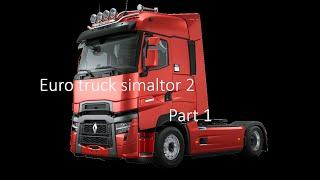 Renault High Speed Gameplay | Euro truck simulator 2 | Part 1 | Singleplayer