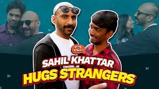 Hugging Strangers | Sahil Khattar Hugs Random People #BeingIndian