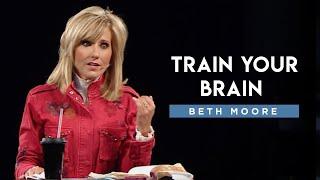 Loving God With All Your Mind - Train Your Brain, Part 1 | Beth Moore