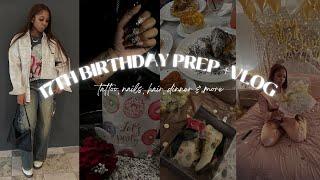 17TH BIRTHDAY PREP + VLOG | tattoo, nails, hair, dinner & more!