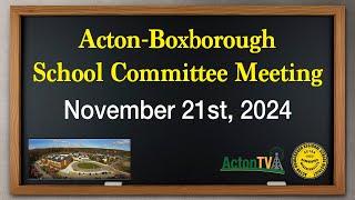 Acton-Boxborough School Committee Meeting - November 21st, 2024