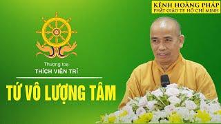 TỨ VÔ LƯỢNG TÂM - TT. THÍCH VIÊN TRÍ