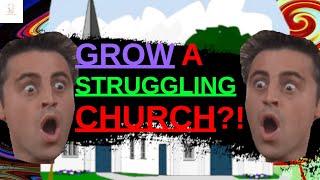 How to grow a church?! How to grow a small struggling church?!
