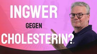 Ingwer zum Cholesterin Senken? Funktioniert das wirklich? Wie viel Ingwer muss ich essen?