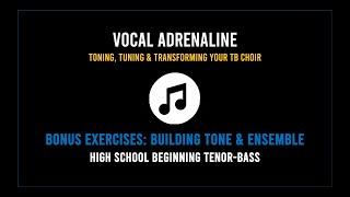 Vocal Adrenaline | Bonus Exercises | Building Tone & Ensemble