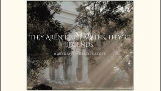 They Aren’t Just Myths, They’re Legends // Greek Mythology Playlist