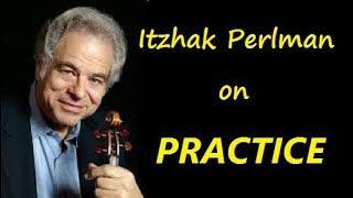 How to practice - some expert advice from Itzhak Perlman.