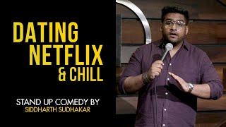 Dating , Netflix & Chill | Stand Up Comedy | Siddharth Sudhakar (First Video)