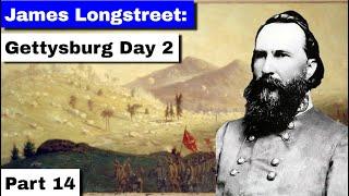 James Longstreet: Gettysburg Day 2 | Part 14