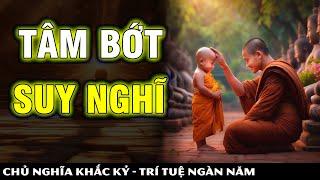 Nghĩ Ít Lại Sống Chậm Hơn Tâm Bớt Loay Hoay Là Sống Nhẹ Nhàng | Khắc Kỷ 365 - Lời Phật Dạy