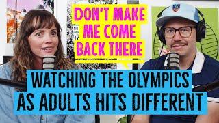 Watching the Olympics as Adults Hits Different | Don't Make Me Come Back There Podcast
