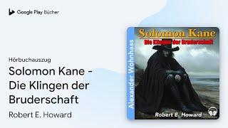 „Solomon Kane - Die Klingen der Bruderschaft“ von Robert E. Howard · Hörbuchauszug