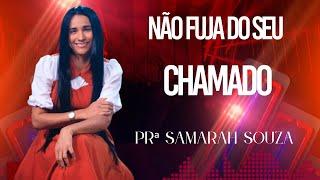 NÃO FUJA DO SEU CHAMADO (Pregação de Arrepiar) - Missionária Samarah Souza