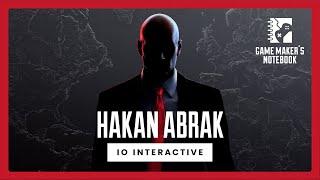 Exploring the World of Hitman and 007 with IO Interactive's Hakan Abrak | Game Maker's Notebook