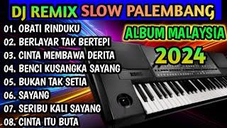 DJ REMIX SLOW PALEMBANG 2024 || FUUL ALBUM MALAYSIA TERLARIS BASS MANTAP!!!