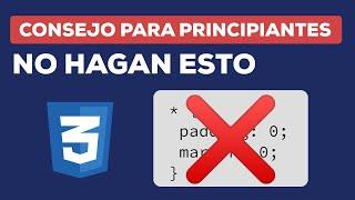 Consejo para Principiantes: Evita hacer esto en tus Proyectos de CSS.