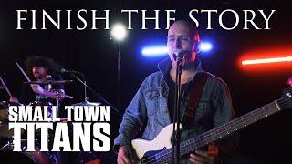 Small Town Titans - Finish The Story (Official Music Video)