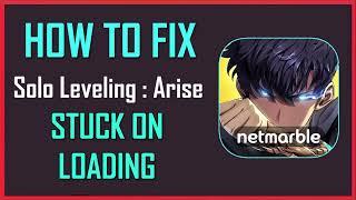 How To Fix Solo Leveling Arise Stuck on Loading Screen | Fix Solo Leveling Arise Not Loading Problem