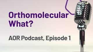 Episode 1: Orthomolecular What?