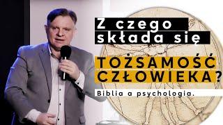 Z czego składa się tożsamość człowieka? Biblia a psychologia