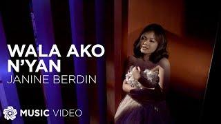 Wala Ako N'yan - Janine Berdin (Music Video)