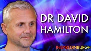 DR DAVID HAMILTON - USING SCIENCE TO INSPIRE | Inspired Edinburgh