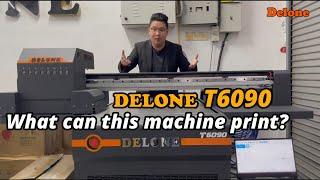 What can this machine print? DELONE T6090 UV Flatbed Printing Machine