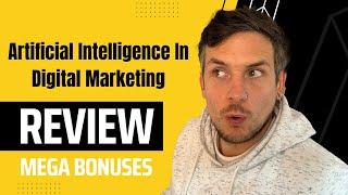 Artificial Intelligence In Digital Marketing Review + (Bonus Worth $997)