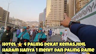 HOTEL BINTANG 4 PALING DEKAT KE MASJIDIL HARAM HANYA 1 MENIT DAN PALING RAME