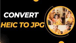 How to Convert HEIC to JPG in 4 Easy Ways