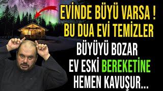 EVİNDE BÜYÜ VARSA ! BU DUA EVİ TEMİZLER, BÜYÜ BOZULUR, EV ESKİ BEREKETİNE KAVUŞUR BİİZNİLLAH